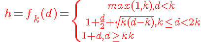 5$\red\ h=f_{k}(d)=\{{max(1,k),d<k\atop\ 1+\frac{d}{2}+\sqrt{k(d-k)},k\le d<2k\\1+d,d\ge 2k